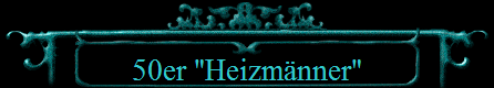 50er "Heizm�nner"