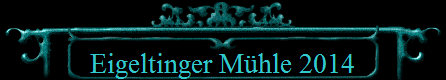 Eigeltinger M�hle 2014