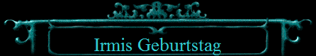 Irmis Geburtstag